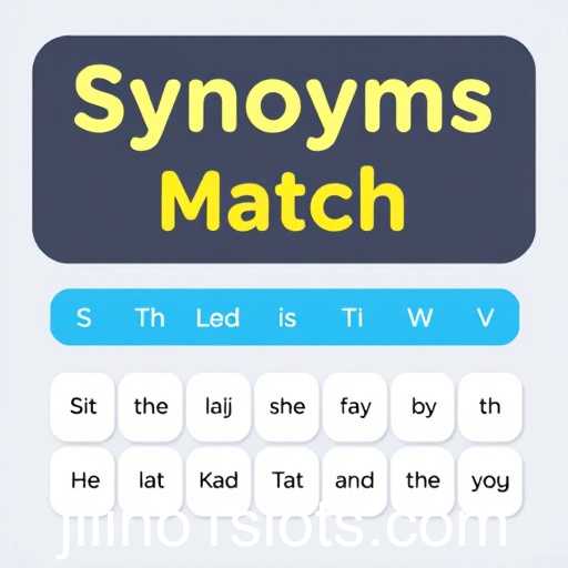 Exploring the Engaging World of 'Synonyms Match' on Jilino1